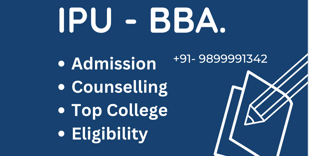 A Comprehensive Guide to BBA Colleges under IP University: Top 10 Institutions, Admission Process, counselling process , management quota admission